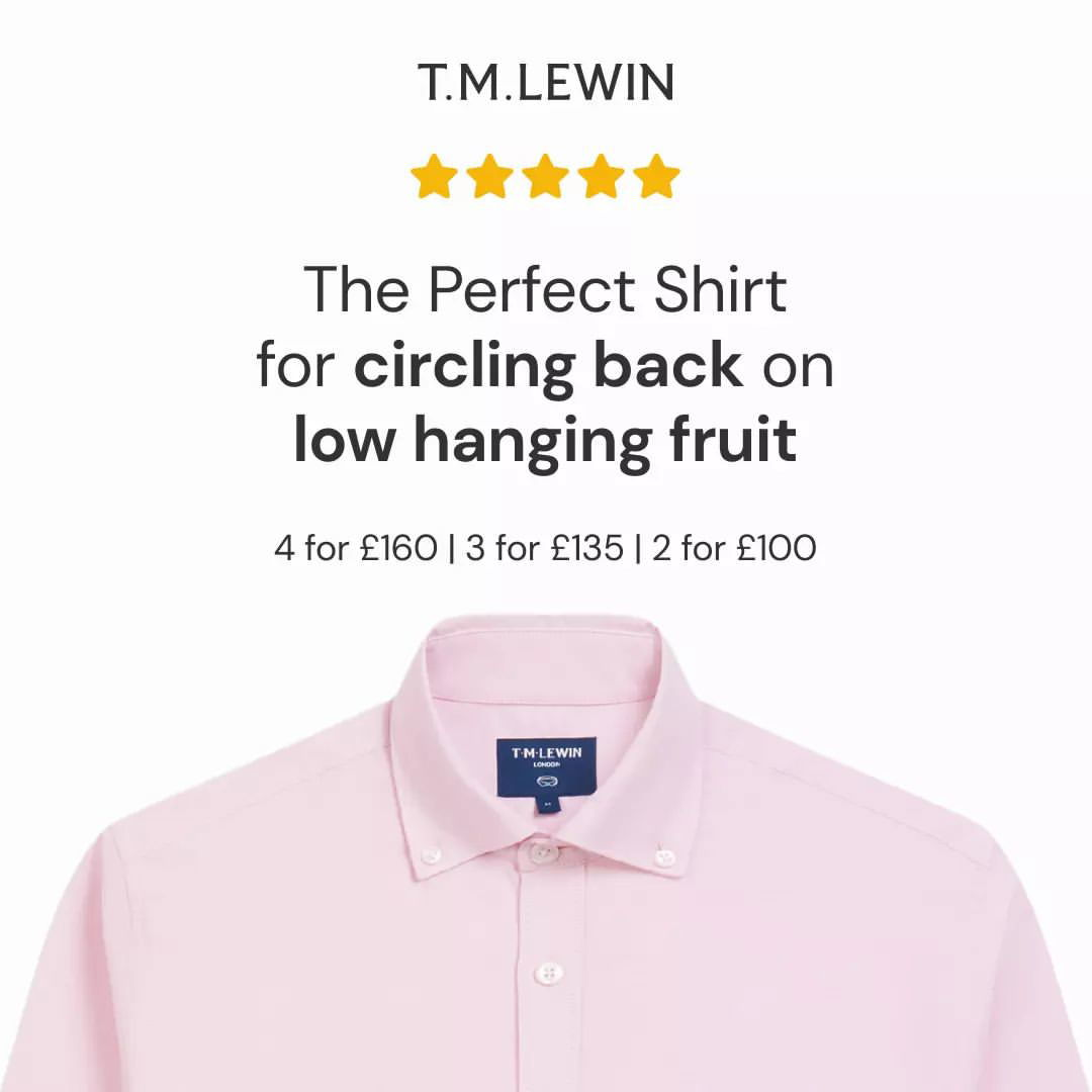 Photo by T.M.Lewin on July 25, 2024. May be an image of text that says 'T.. T.M.LEWIN The Perfect Shirt for circling back on low hanging fruit 4 for £160 3 for 135 2 for 100 TM TN-LEWIN FWIN am'.